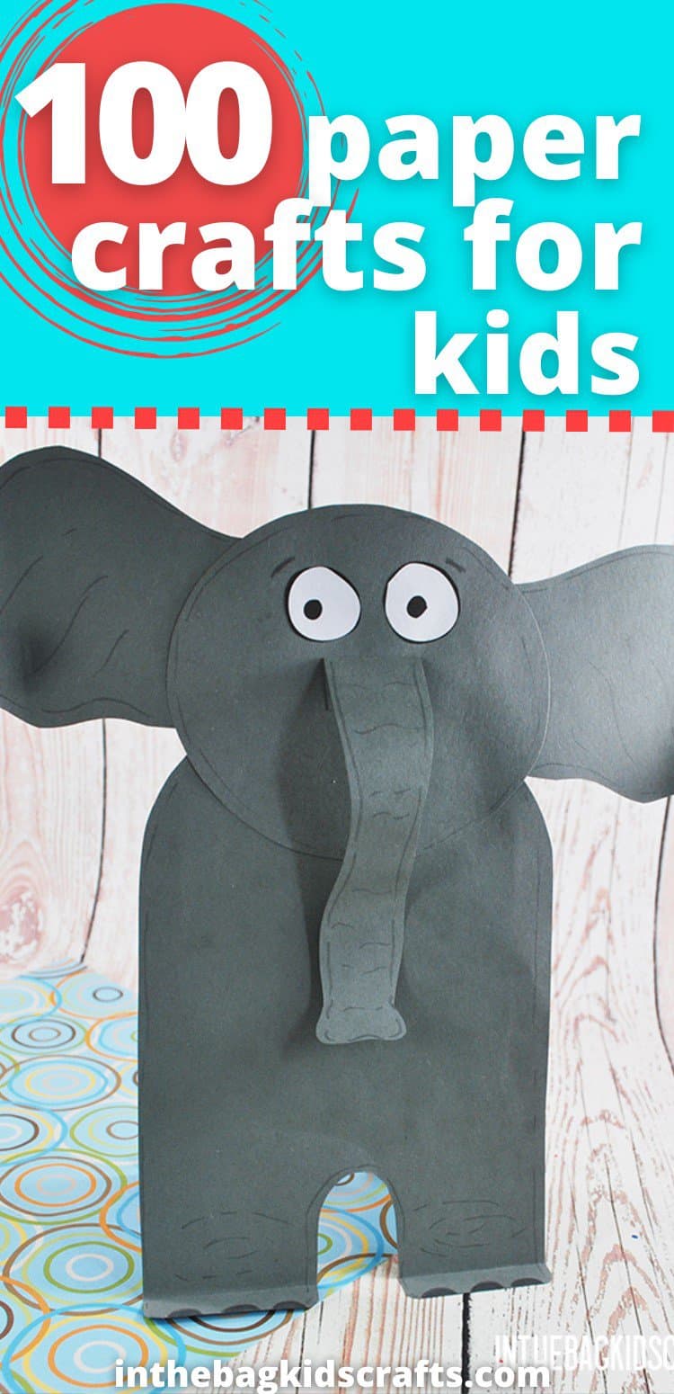 100 Paper Crafts for Kids • In the Bag Kids' Crafts