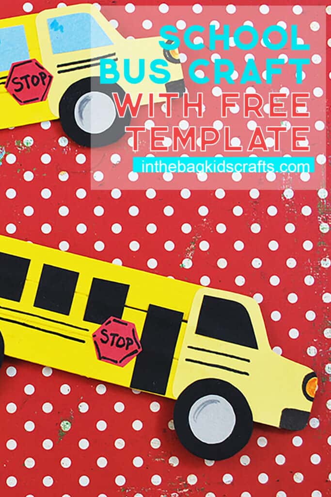School Bus Craft {with FREE Template} • In the Bag Kids' Crafts